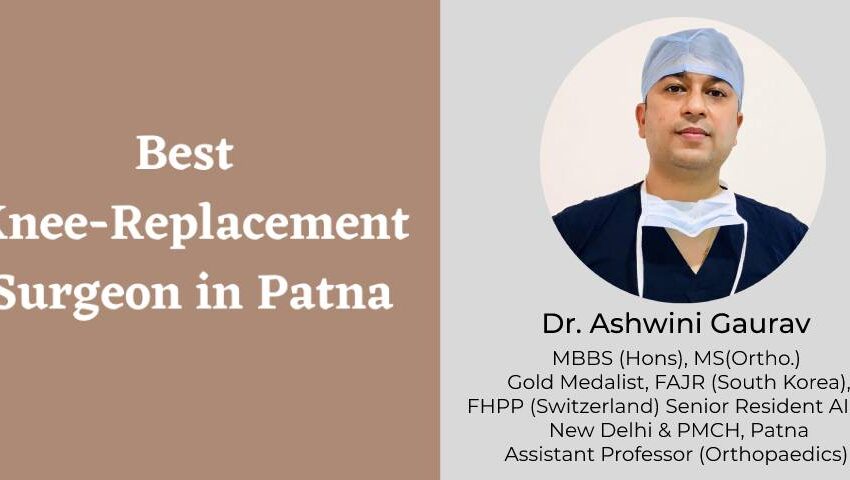 Best Knee Replacement Treatment In Patna | Dr. Ashwini Gaurav