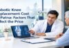 Robotic Knee Replacement Cost in Patna factors explained by Dr Ashwini Gaurav
