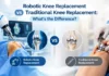 Surgeon performing robotic knee replacement compared with traditional knee replacement surgery